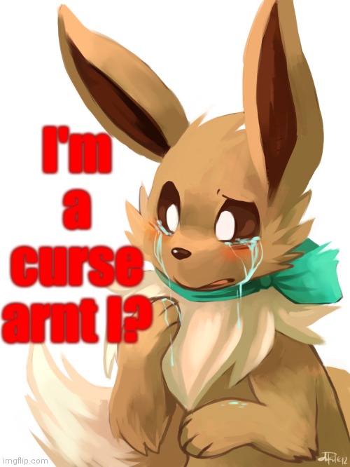 I'm a curse arnt I? | made w/ Imgflip meme maker