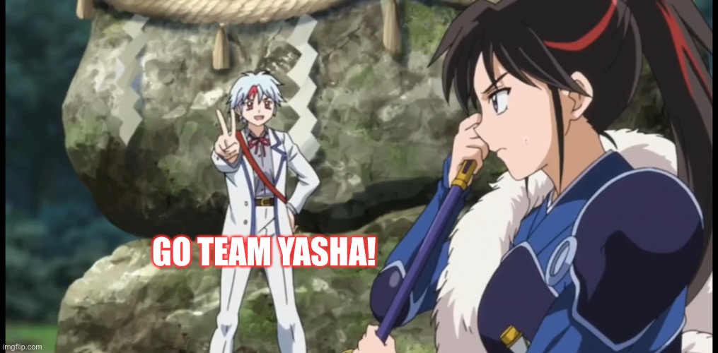 It ain’t gonna catch on, but what the hell. | GO TEAM YASHA! | image tagged in yashahime,inuyasha,venture bros,go team venture,parody,reference | made w/ Imgflip meme maker