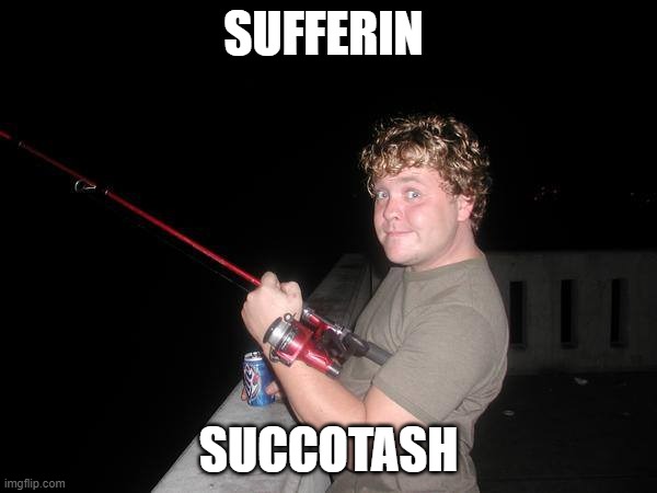 Sylfester | SUFFERIN; SUCCOTASH | image tagged in fishin,good job,boner,what,sylvester | made w/ Imgflip meme maker