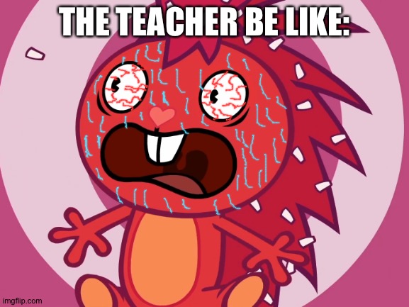 THE TEACHER BE LIKE: | made w/ Imgflip meme maker