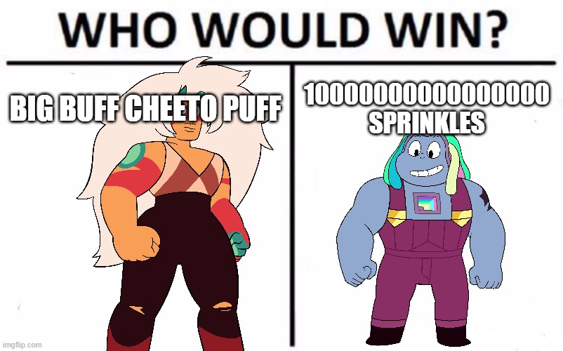Who Would Win? | BIG BUFF CHEETO PUFF; 10000000000000000 SPRINKLES | image tagged in memes,who would win | made w/ Imgflip meme maker