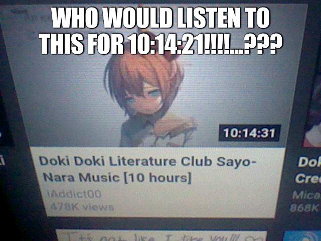 なぜ | WHO WOULD LISTEN TO THIS FOR 10:14:21!!!!...??? | made w/ Imgflip meme maker
