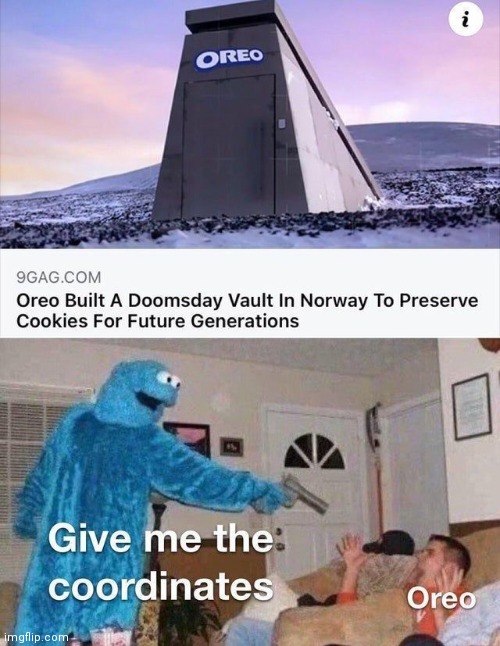 Give me the Coordinates! | image tagged in memes,funny memes,cursed cookie monster | made w/ Imgflip meme maker