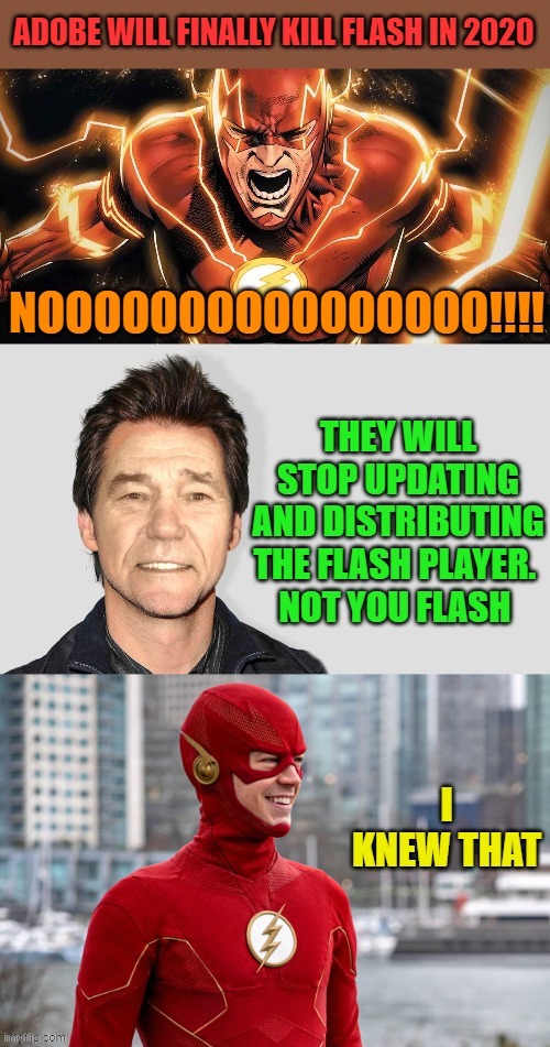 flash will die in 2020 | made w/ Imgflip meme maker