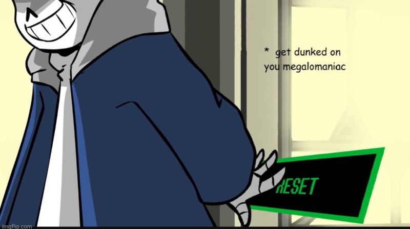 High Quality Get dunked on you megalomaniac Blank Meme Template