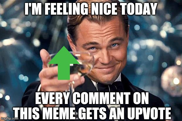 Free upvotes | I'M FEELING NICE TODAY; EVERY COMMENT ON THIS MEME GETS AN UPVOTE | image tagged in happy birthday,upvotes | made w/ Imgflip meme maker