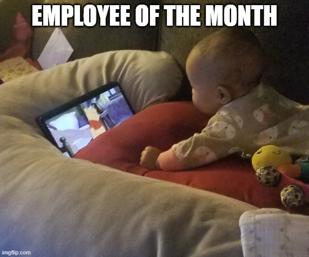 Infant Power | EMPLOYEE OF THE MONTH | image tagged in employee,cute baby,winnie the pooh,relaxing | made w/ Imgflip meme maker
