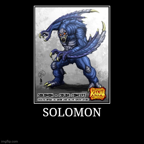 Solomon | image tagged in demotivationals,colossal kaiju combat | made w/ Imgflip demotivational maker