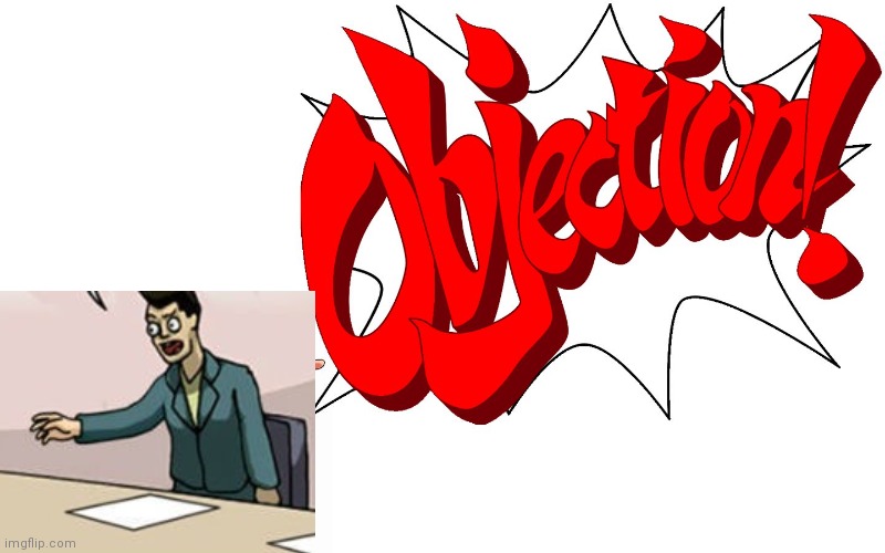 OBJECTION! | image tagged in objection | made w/ Imgflip meme maker