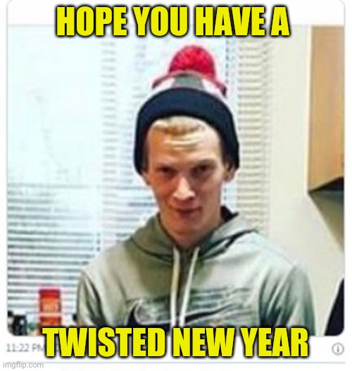 Get twisted | HOPE YOU HAVE A; TWISTED NEW YEAR | image tagged in twisted tea,knocked out,white boy,thug life,ice tea,convenience store | made w/ Imgflip meme maker