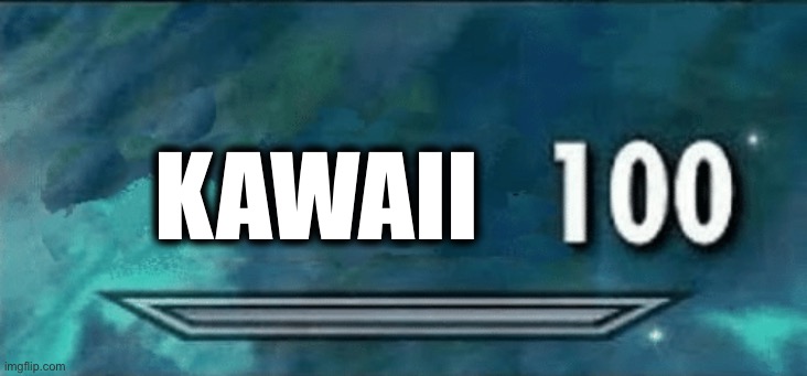 Skyrim skill meme | KAWAII | image tagged in skyrim skill meme | made w/ Imgflip meme maker