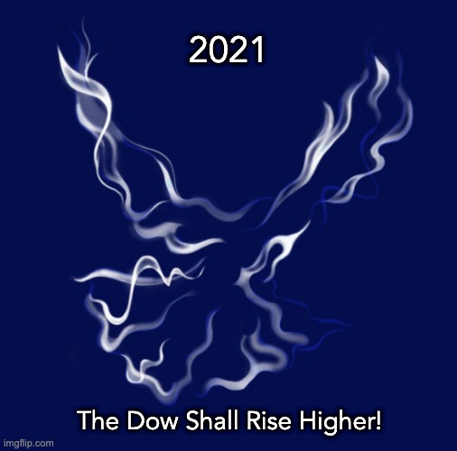 Hopeful 2021 | 2021; The Dow Shall Rise Higher! | image tagged in happy new year | made w/ Imgflip meme maker