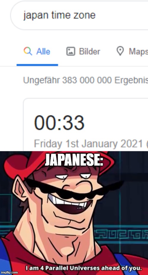 It's still 4:46 PM in my Country | JAPANESE: | image tagged in i am 4 parallel universes ahead of you | made w/ Imgflip meme maker