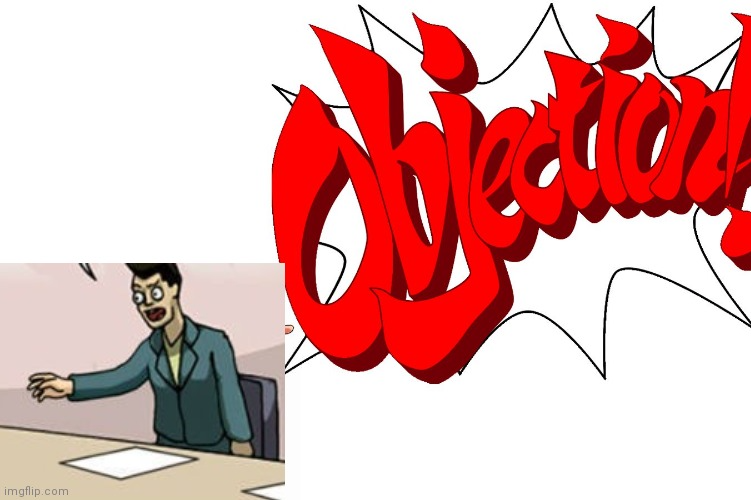 Meeting Room Guy Objection! Blank Meme Template