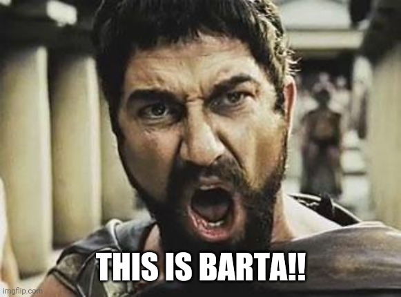 This is Sparta | THIS IS BARTA!! | image tagged in this is sparta | made w/ Imgflip meme maker