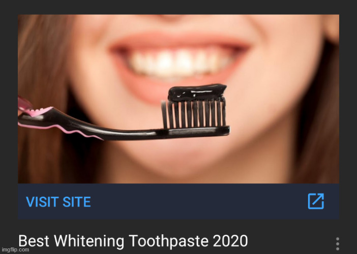 Black toothpaste whitening 2020 | image tagged in black toothpaste whitening 2020 | made w/ Imgflip meme maker