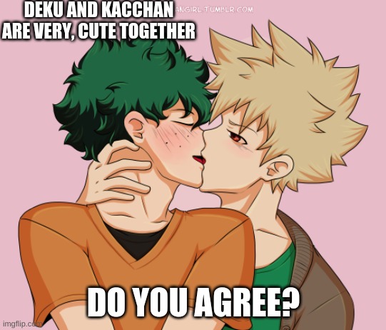 Deku and Kacchan being Cute | DEKU AND KACCHAN ARE VERY, CUTE TOGETHER; DO YOU AGREE? | image tagged in anime,my hero academia,deku,bakugo | made w/ Imgflip meme maker