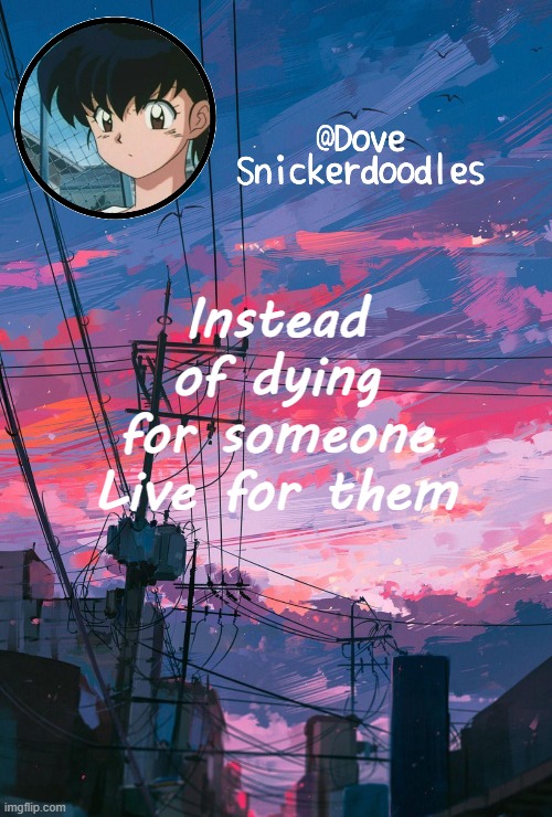Announcement | Instead of dying for someone
Live for them | image tagged in announcement | made w/ Imgflip meme maker