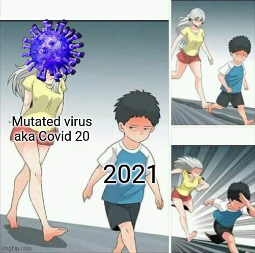 Covid is back on menu boys | Mutated virus aka Covid 20; 2021 | image tagged in anime boy running,funny memes,2020 sucks,coronavirus | made w/ Imgflip meme maker