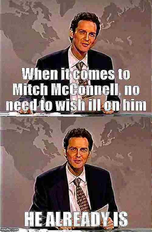 eyyyyy Weekend Norm with a zinger | image tagged in mitch mcconnell | made w/ Imgflip meme maker