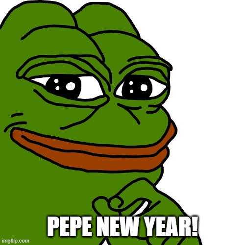 Pepe New Year! | PEPE NEW YEAR! | image tagged in pepe the frog,pepe,trump,wwg1wwga,q | made w/ Imgflip meme maker