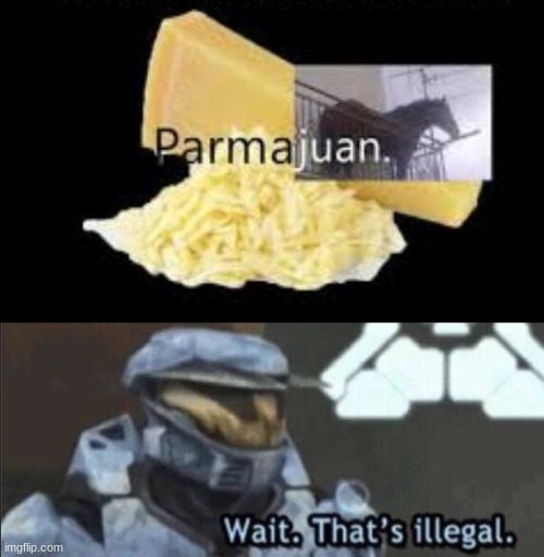 image tagged in parmajuan,wait that s illegal | made w/ Imgflip meme maker