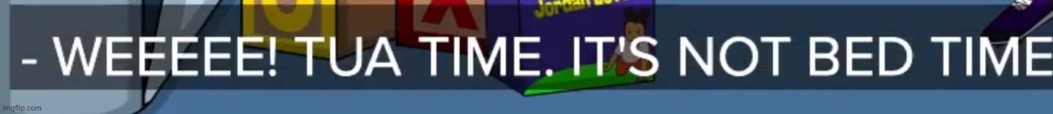 New template go brrr | image tagged in not bed time,new template go brrr | made w/ Imgflip meme maker