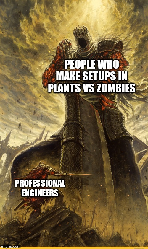 Fantasy Painting | PEOPLE WHO MAKE SETUPS IN PLANTS VS ZOMBIES; PROFESSIONAL ENGINEERS | image tagged in fantasy painting,plants vs zombies,pvz | made w/ Imgflip meme maker