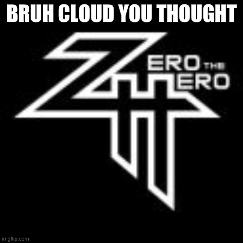 Metagross go brrr | BRUH CLOUD YOU THOUGHT | image tagged in zerothehero | made w/ Imgflip meme maker