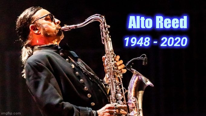 The Silver Bullet Band and much more | Alto Reed; 1948 - 2020 | image tagged in rock music,saxophone,bob seger,x x everywhere | made w/ Imgflip meme maker