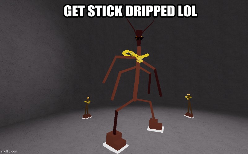 Get Stick Dripped Lol! | image tagged in meme,stickbug,get stick bugged lol,among us,among drip,drip | made w/ Imgflip meme maker