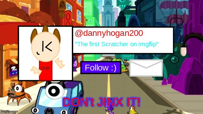 dannyhogan200 Announcement Template | DON't JINX IT! | image tagged in dannyhogan200 announcement template | made w/ Imgflip meme maker
