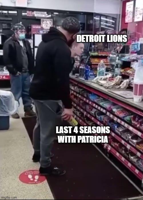Detroit Lions | DETROIT LIONS; LAST 4 SEASONS WITH PATRICIA | image tagged in twisted tea,detroit lions,nfl memes | made w/ Imgflip meme maker