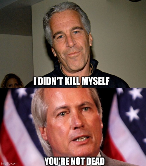 In Today's News | I DIDN'T KILL MYSELF; YOU'RE NOT DEAD | image tagged in jeffrey epstein,lin wood,2020 | made w/ Imgflip meme maker