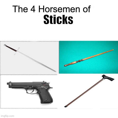 Four horsemen | Sticks | image tagged in four horsemen,memes | made w/ Imgflip meme maker