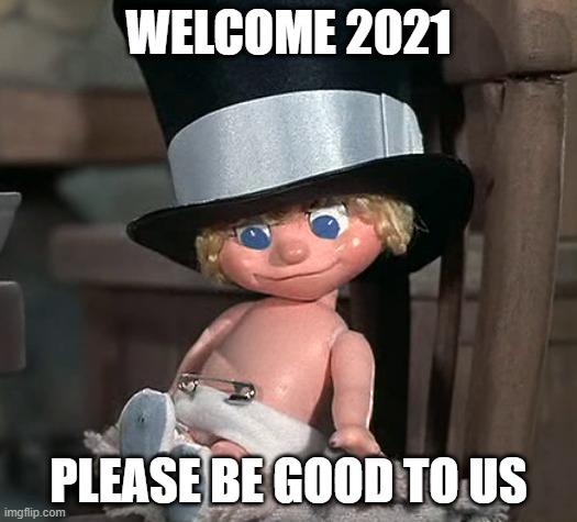 Baby new year | WELCOME 2021; PLEASE BE GOOD TO US | image tagged in baby new year | made w/ Imgflip meme maker