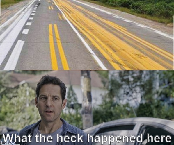 What is this | image tagged in antman what the heck happened here,funny,memes,stupid | made w/ Imgflip meme maker