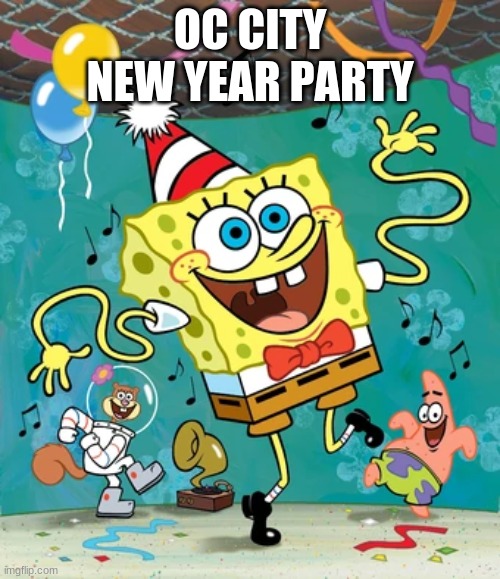 OC CITY NEW YEAR PARTY | made w/ Imgflip meme maker