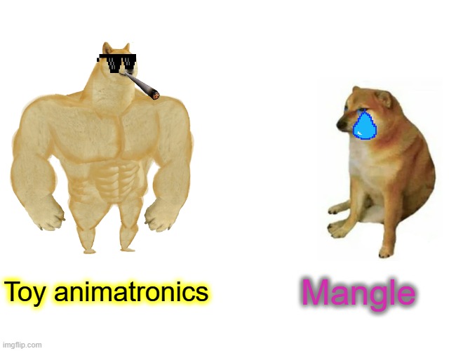 Buff Doge vs. Cheems | Toy animatronics; Mangle | image tagged in memes,buff doge vs cheems | made w/ Imgflip meme maker