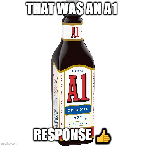 THAT WAS AN A1 RESPONSE ? | made w/ Imgflip meme maker