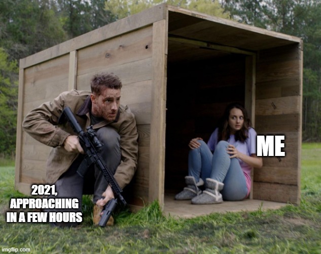 Happy Cautious New Year | ME; 2021,
APPROACHING IN A FEW HOURS | image tagged in 2020 sucks,the hunt,happy new years,approach with caution | made w/ Imgflip meme maker