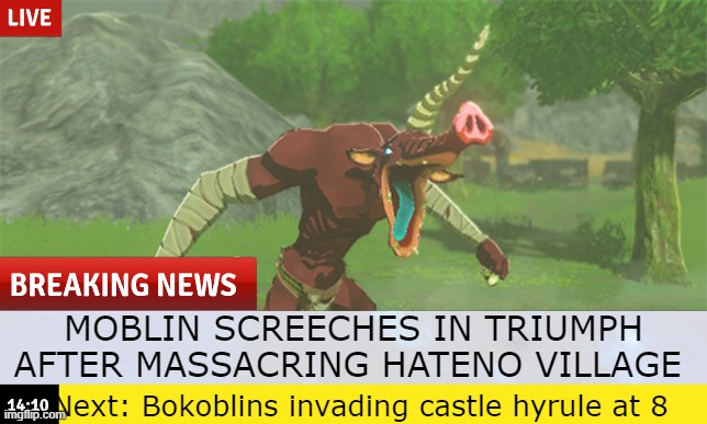BREAKING NEWS | MOBLIN SCREECHES IN TRIUMPH AFTER MASSACRING HATENO VILLAGE; Next: Bokoblins invading castle hyrule at 8 | image tagged in the legend of zelda breath of the wild,cnn breaking news | made w/ Imgflip meme maker