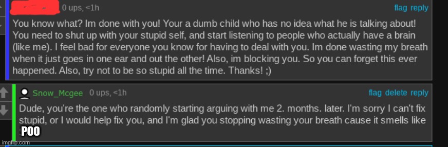 The upsetting thing is he's STILL bugging me after blocking me -_- | POO | image tagged in stupid kids | made w/ Imgflip meme maker