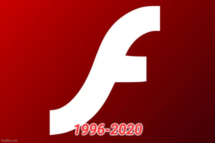 Rest in peace | 1996-2020 | image tagged in adobe flash | made w/ Imgflip meme maker