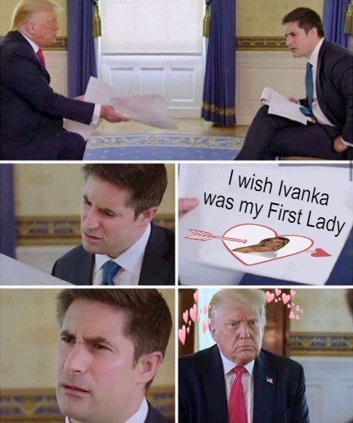 Trump Wishing Ivanka Was His First Lady Blank Meme Template