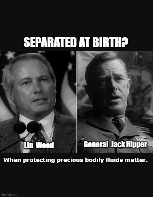 Separated at Birth - Lin Wood and Jack Ripper | SEPARATED AT BIRTH? General  Jack Ripper; Lin  Wood; When protecting precious bodily fluids matter. | image tagged in politics,conspiracy theories,insane,dr strangelove,trump cult | made w/ Imgflip meme maker