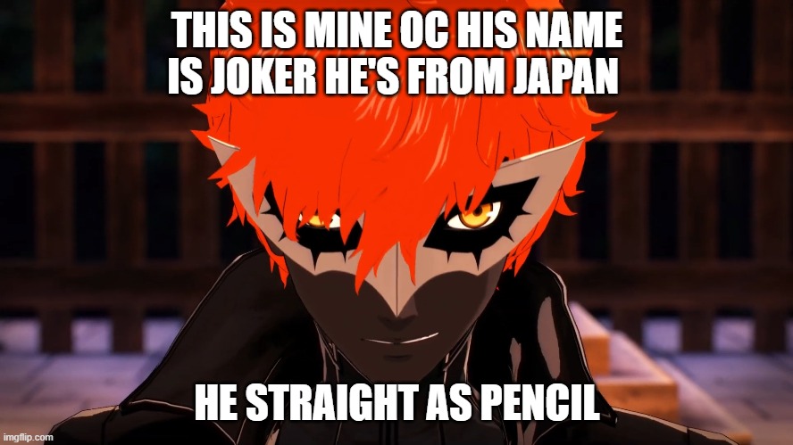 hot as frick ac | THIS IS MINE OC HIS NAME IS JOKER HE'S FROM JAPAN; HE STRAIGHT AS PENCIL | image tagged in oc,don't steal | made w/ Imgflip meme maker