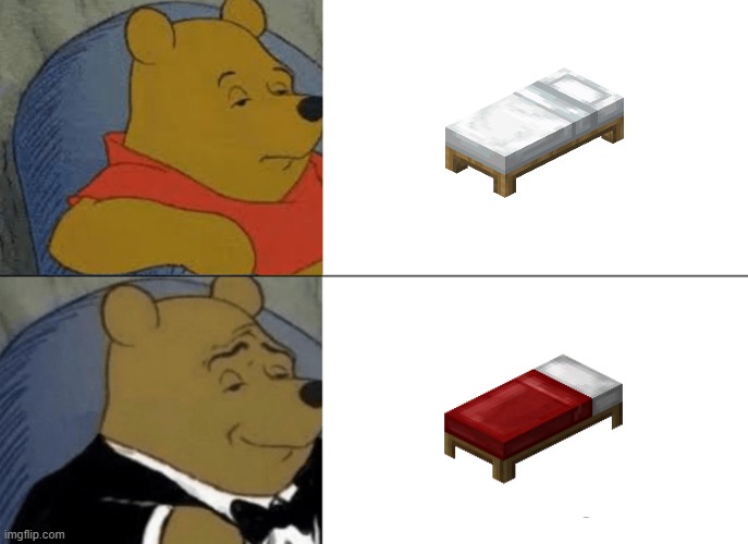 the bed | image tagged in memes,tuxedo winnie the pooh | made w/ Imgflip meme maker