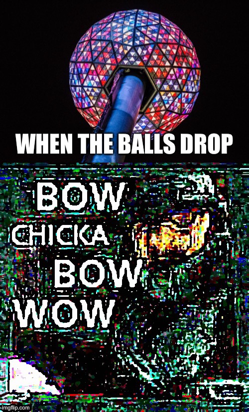 Oh yes~ | image tagged in mega bow chicka bow wow | made w/ Imgflip meme maker