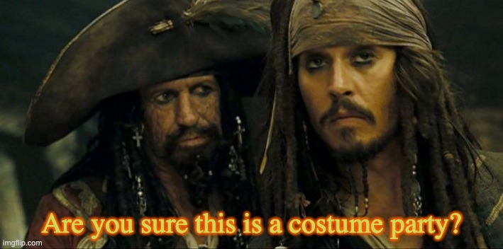 Are you sure this is a costume party? | image tagged in fun,party | made w/ Imgflip meme maker